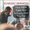 33 Insanely Valuable Music Services Your New Fans Will Actually Pay You For